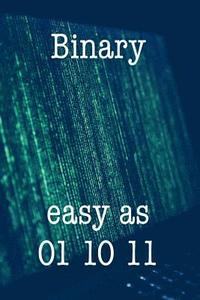 bokomslag Binary Easy as 01 10 11: Funny I.T. Computer Tech Humor