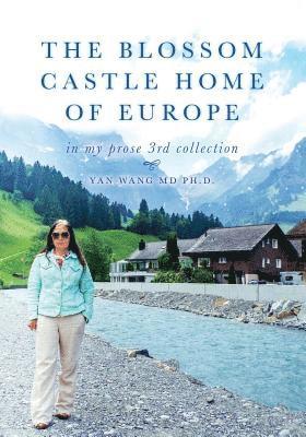The Blossom Castle Home of Europe: In My Prose 3rd Collection 1