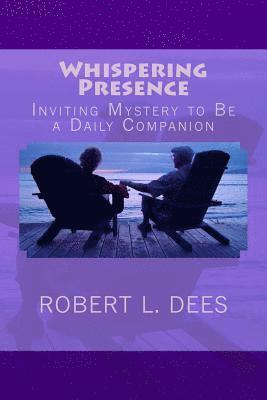 bokomslag Whispering Presence: Inviting Mystery to Be Your Daily Companion