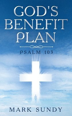 bokomslag God's Benefit Plan: Psalm 103