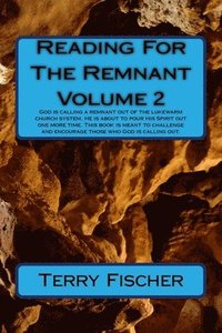 bokomslag Reading For The Remnant Volume 2: God is calling a remnant out of the lukewarm church system. He is about to pour His Spirit one more time. This book