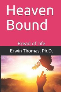 bokomslag Heaven Bound: Bread of Life