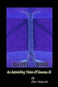 bokomslag Heaven's Matrix: An Astonishing Vision Of Anunna-Ki