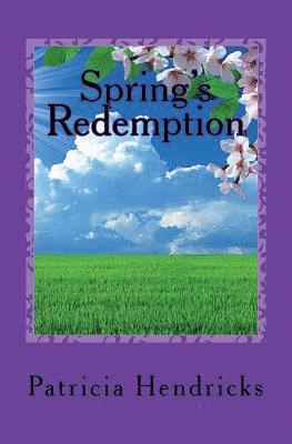Patricia Hendricks - Spring's Redemption: Season's of the Heart Series, Häftad