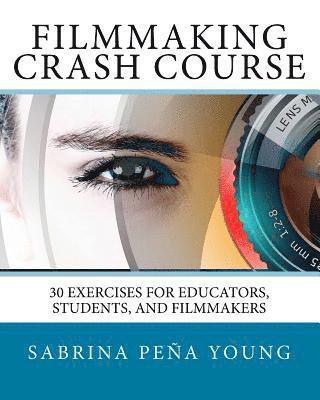 Sabrina Pena Young - Filmmaking Crash Course: 30 Exercises for Educators, Students, and Filmmakers, Häftad