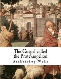 bokomslag The Gospel called the Protevangelion: The Gospel of James