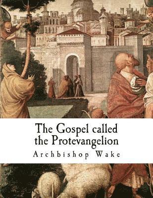 The Gospel called the Protevangelion: The Gospel of James 1