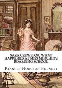 bokomslag Sara Crewe; Or, What Happened at Miss Minchin's Boarding School