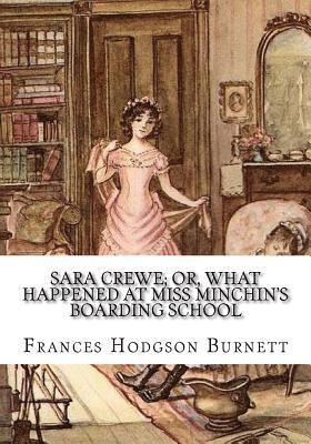 Sara Crewe; Or, What Happened at Miss Minchin's Boarding School 1