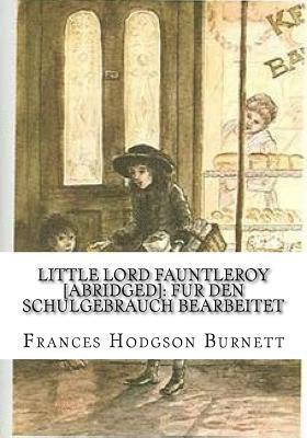 Little Lord Fauntleroy [abridged]: Fur den Schulgebrauch bearbeitet 1