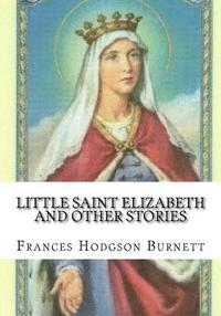 bokomslag Little Saint Elizabeth and Other Stories