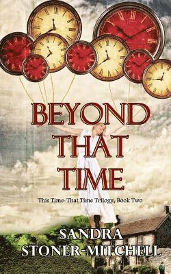 Beyond That Time: This Time - That Time Trilogy, Book Two 1