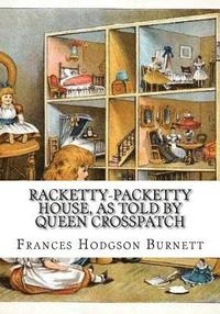 bokomslag Racketty-Packetty House, as Told by Queen Crosspatch