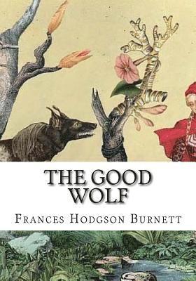 Frances Hodgson Burnett - The Good Wolf, Häftad