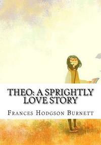 bokomslag Theo: A Sprightly Love Story