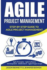 bokomslag Agile Project Management: Step-By-Step Guide to Agile Project Management (Agile Principles, Agile Software Development, Dsdm Atern, Agile Project Scop