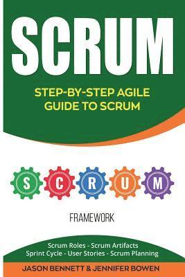 Scrum: Step-By-Step Agile Guide to Scrum (Scrum Roles, Scrum Artifacts, Sprint Cycle, User Stories, Scrum Planning) 1