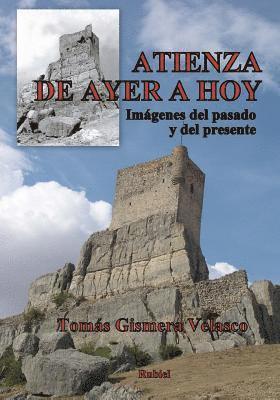 Atienza, de Ayer a Hoy: Imágenes del Pasado Y del Presente