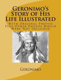 bokomslag Geronimo's Story of His Life Illustrated: With Original Photos Plus Other Photos Which Were Not Included
