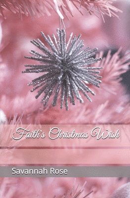 Savannah Rose - Faith's Christmas Wish: A Holiday Novel, Häftad