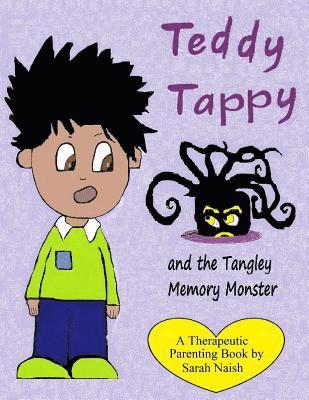 Teddy Tappy and the Tangley Memory Monster: A story to help children who have difficult memories 1