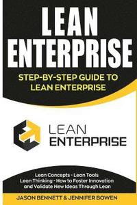 bokomslag Lean Enterprise: Step-By-Step Guide to Lean Enterprise (Lean Concepts, Lean Tools, Lean Thinking, and How to Foster Innovation and Vali