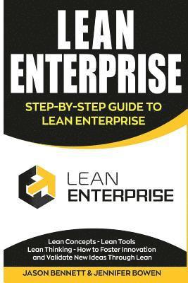 bokomslag Lean Enterprise: Step-By-Step Guide to Lean Enterprise (Lean Concepts, Lean Tools, Lean Thinking, and How to Foster Innovation and Vali