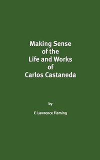bokomslag Making Sense of the Life and Works of Carlos Castaneda