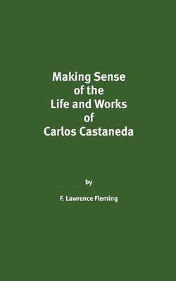 bokomslag Making Sense of the Life and Works of Carlos Castaneda