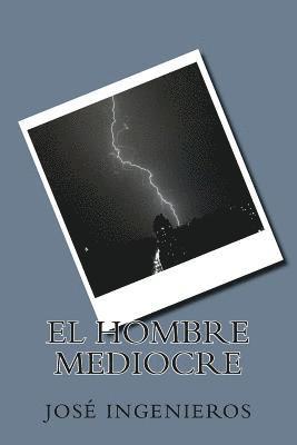 Jose Ingenieros - El hombre mediocre, Häftad