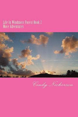 Life In Windmere Forest Book 2: Book Two More Adventures 1