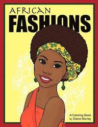 bokomslag African Fashions: A Fashion Coloring Book Featuring 24 Beautiful Women From 12 Countries in Africa