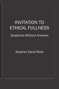 bokomslag Invitation to Ethical Fullness: Questions Without Answers
