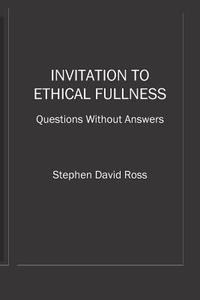 bokomslag Invitation to Ethical Fullness: Questions Without Answers