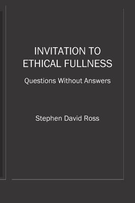bokomslag Invitation to Ethical Fullness: Questions Without Answers