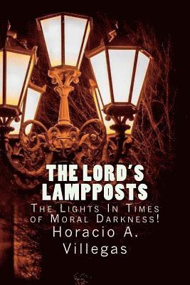 Horacio A. Villegas - The Lord's Lampposts: The Lights In Times of Moral Darkness!, Häftad