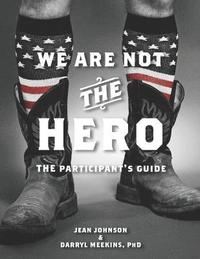 bokomslag We Are Not The Hero - The Participant's Guide