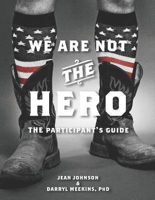 We Are Not The Hero - The Participant's Guide 1