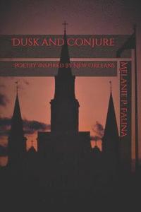 bokomslag Dusk and Conjure: Poetry Inspired by New Orleans