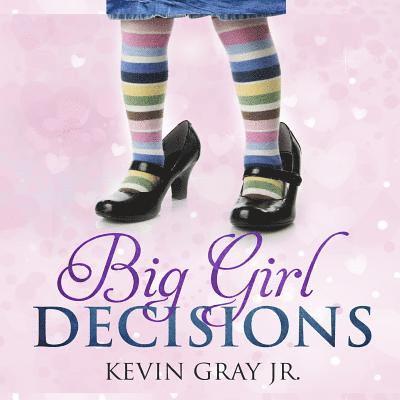 Big Girl Decisions 1