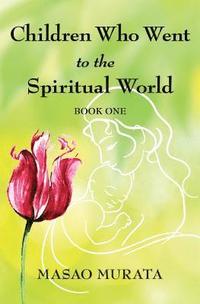 bokomslag Children Who Went to the Spiritual World, Book One