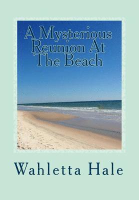 Wahletta Hale - A Mysterious Reunion At The Beach: A FLorida Coastal Fishing Village Mystery Revised Book Two, Häftad