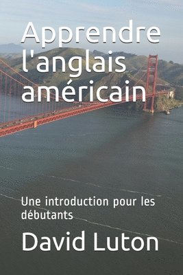 bokomslag Apprendre l'anglais américain: Une introduction pour les débutants