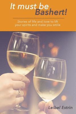 Leibel Estrin - It Must Be Bashert: Stories of Life and Love to Lift Your Spirits and Make You Smile, Häftad