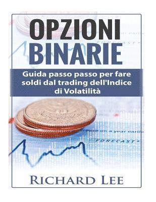 Richard Lee - Opzioni Binarie: Guida passo passo per fare soldi dal trading dell'indice di volatilità, Häftad