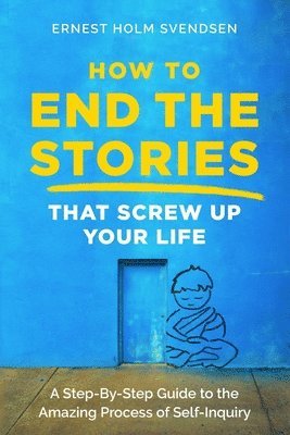 bokomslag How to End the Stories that Screw Up Your Life