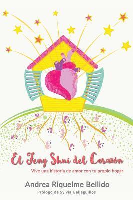 Andrea Riquelme Bellido - El Feng Shui del corazón: Vive una historia de amor con tu propio hogar, Häftad