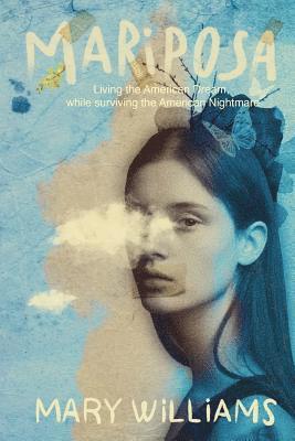 Mary Williams - Mariposa: Living the American Dream, while surviving the American Nightmare., Häftad