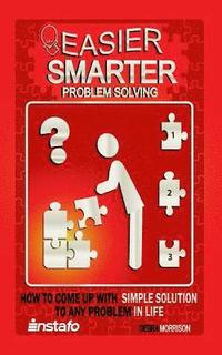 bokomslag Easier, Smarter Problem Solving: How to Come Up with Simple Solutions to Any Problem in Life
