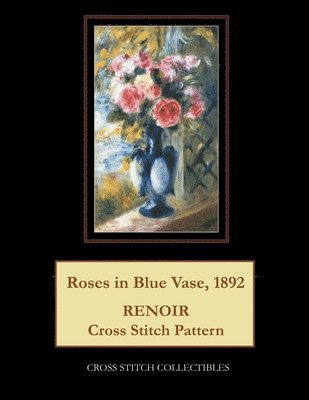 Kathleen George, Cross Stitch Collectibles - Roses in Blue Vase, 1892, Häftad